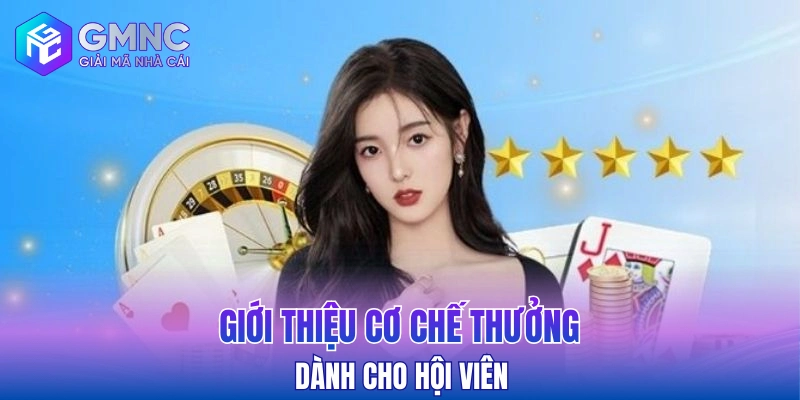 Giới thiệu cơ chế thưởng dành cho hội viên