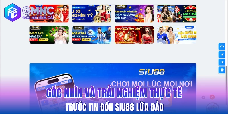 Góc nhìn và trải nghiệm thực tế trước tin đồn SIU88 lừa đảo