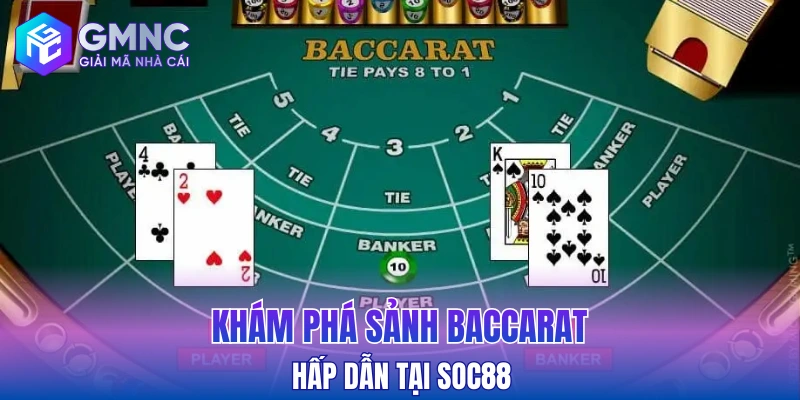 Khám phá sảnh Baccarat hấp dẫn tại Soc88