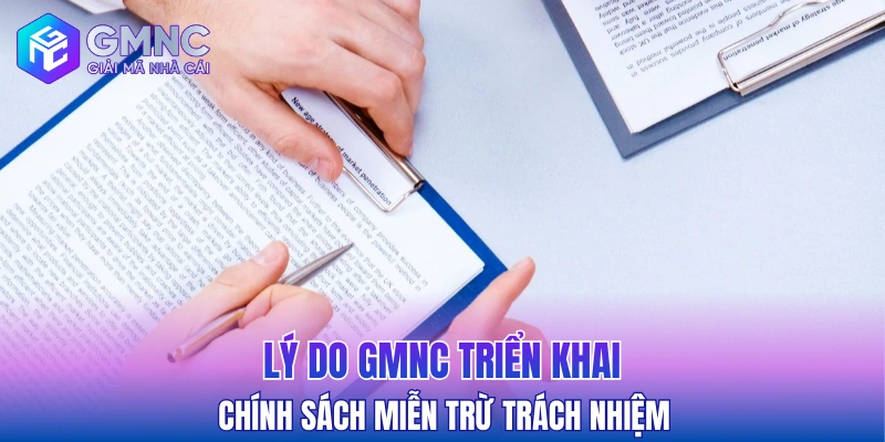 Lý do GMNC triển khai chính sách miễn trừ trách nhiệm