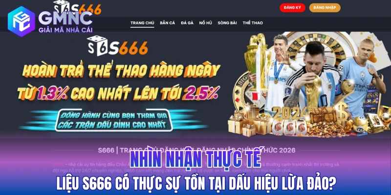 Nhìn nhận thực tế liệu S666 có thực sự tồn tại dấu hiệu lừa đảo?