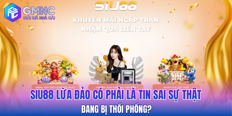 SIU88 lừa đảo