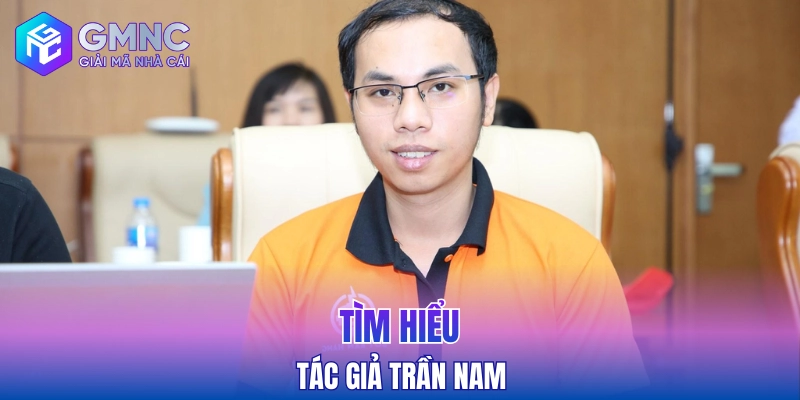 Tìm hiểu tác giả Trần Nam