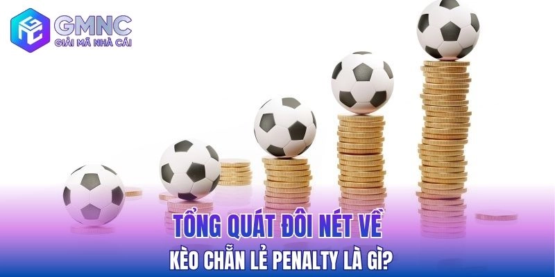 Tổng quát đôi nét về kèo chẵn lẻ penalty là gì?