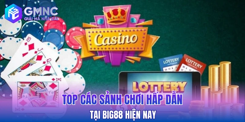 Top các sảnh chơi hấp dẫn tại Big88 hiện nay
