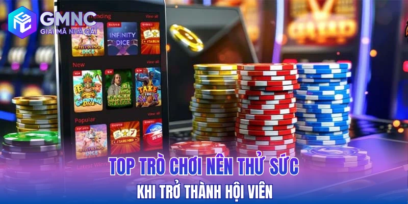 Top trò chơi nên thử sức khi trở thành hội viên